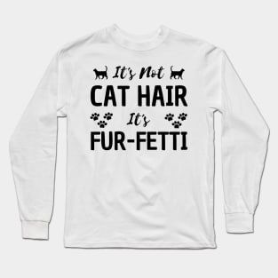 it's not a cat hair it's fur-fetti Long Sleeve T-Shirt